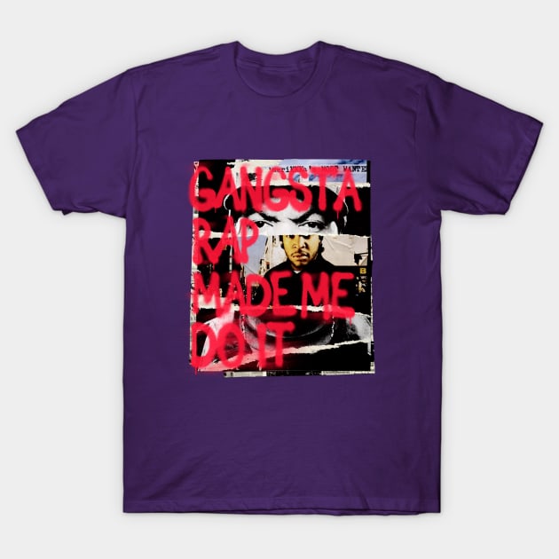 Gangster Rap made me Do it! T-Shirt by Aefe